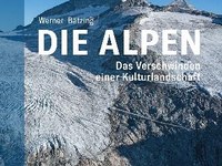 »Die Alpen - Das Verschwinden einer Kulturlandschaft«