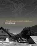 Naselbinska in stavbna kultura Julijskih Alp